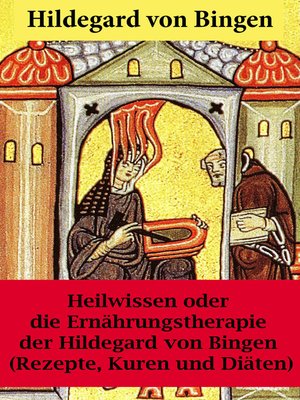 cover image of Heilwissen oder die Ernährungstherapie der Hildegard von Bingen